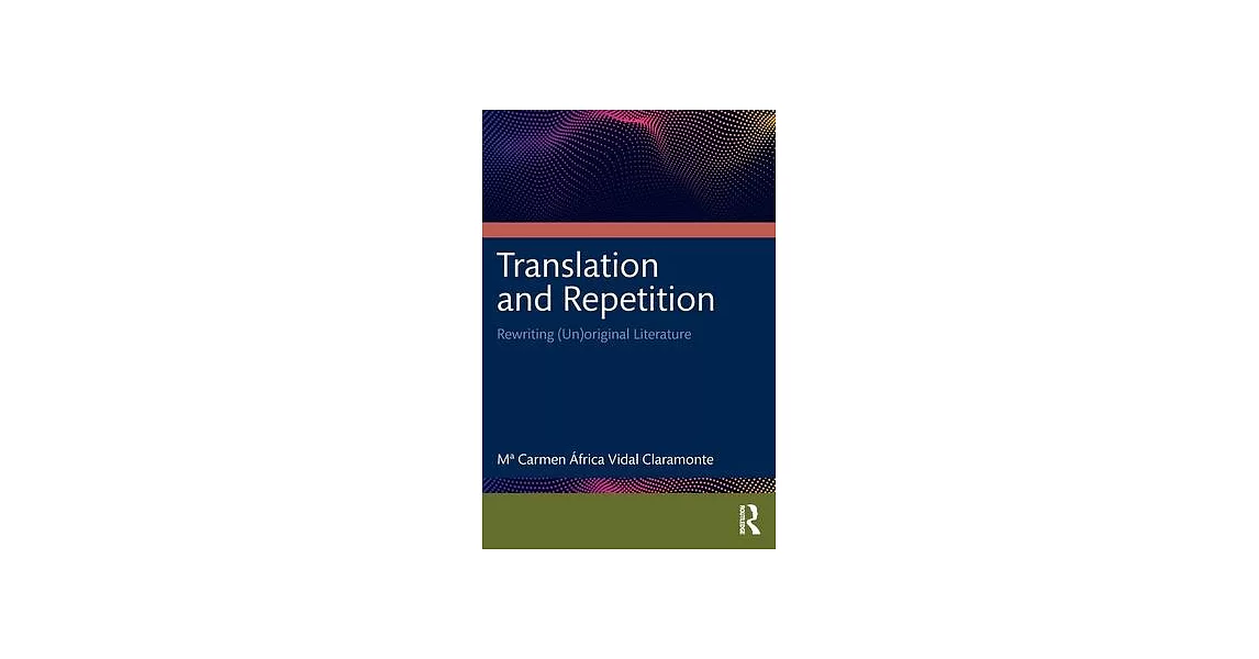 Translation and Repetition: Rewriting (Un)Original Literature | 拾書所