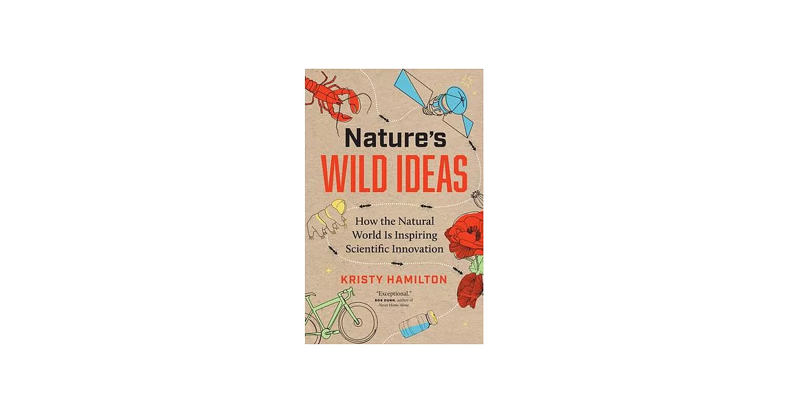 Nature’s Wild Ideas: How the Natural World Is Inspiring Scientific Innovation | 拾書所