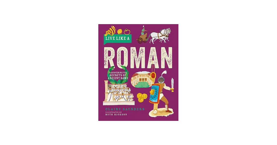 Live Like a Roman: Discovering the Secrets of Ancient Rome | 拾書所