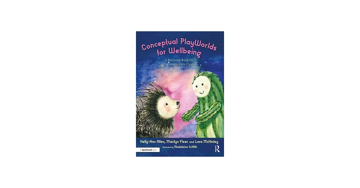 Conceptual Playworlds for Wellbeing: A Resource Book for the Lonely Little Cactus | 拾書所