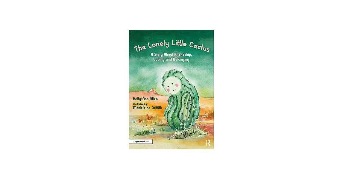 The Lonely Little Cactus: A Story about Friendship, Coping, and Belonging | 拾書所