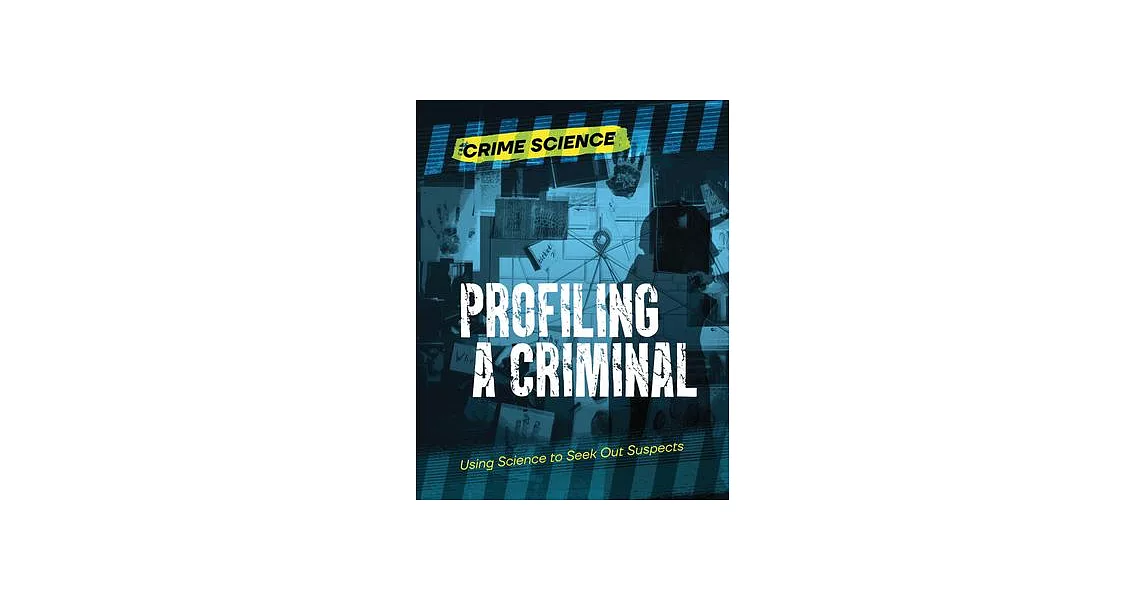 Profiling a Criminal: Using Science to Seek Out Suspects | 拾書所