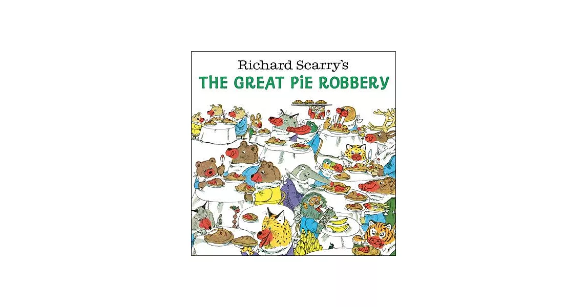 Richard Scarry’s the Great Pie Robbery | 拾書所