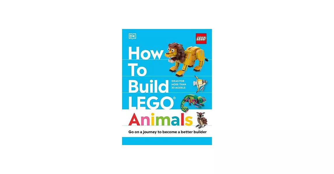 How to Build Lego Animals: Go on a Journey to Become a Better Builder | 拾書所