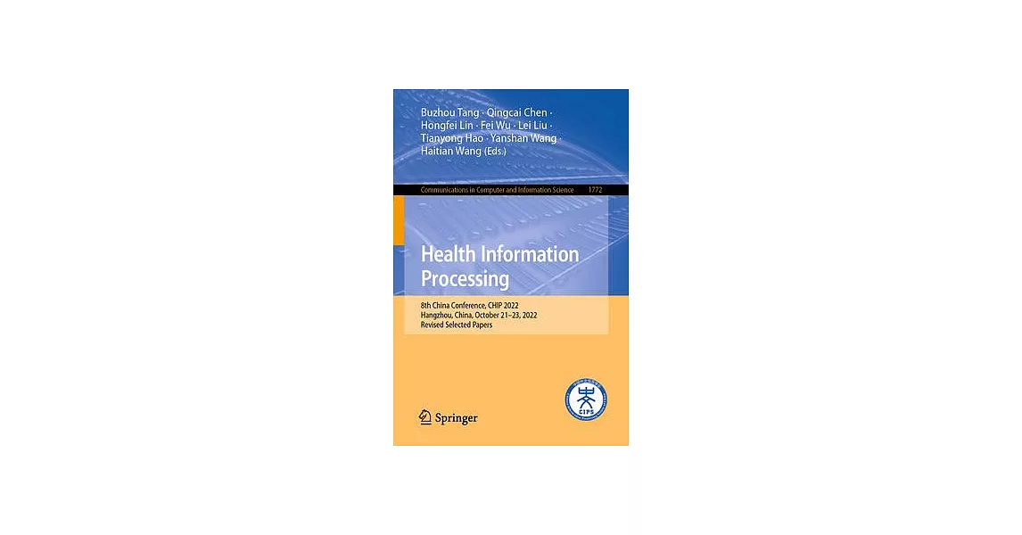 Health Information Processing: 8th China Conference, Chip 2022, Hangzhou, China, October 21-23, 2022, Revised Selected Papers | 拾書所