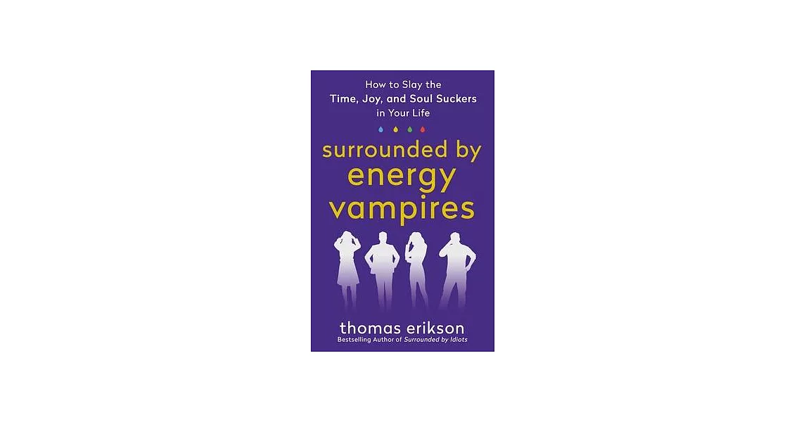 Surrounded by Vampires: Dealing with Time Suckers, Energy Suckers, and Soul Suckers | 拾書所