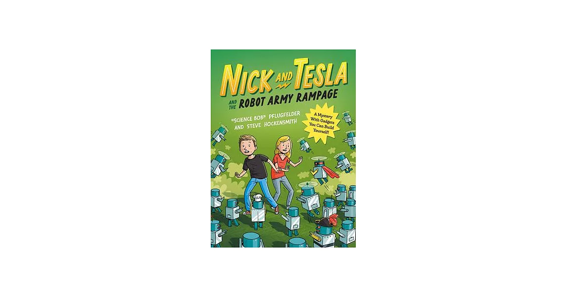 Nick and Tesla and the Robot Army Rampage: A Mystery with Gadgets You Can Build Yourself | 拾書所