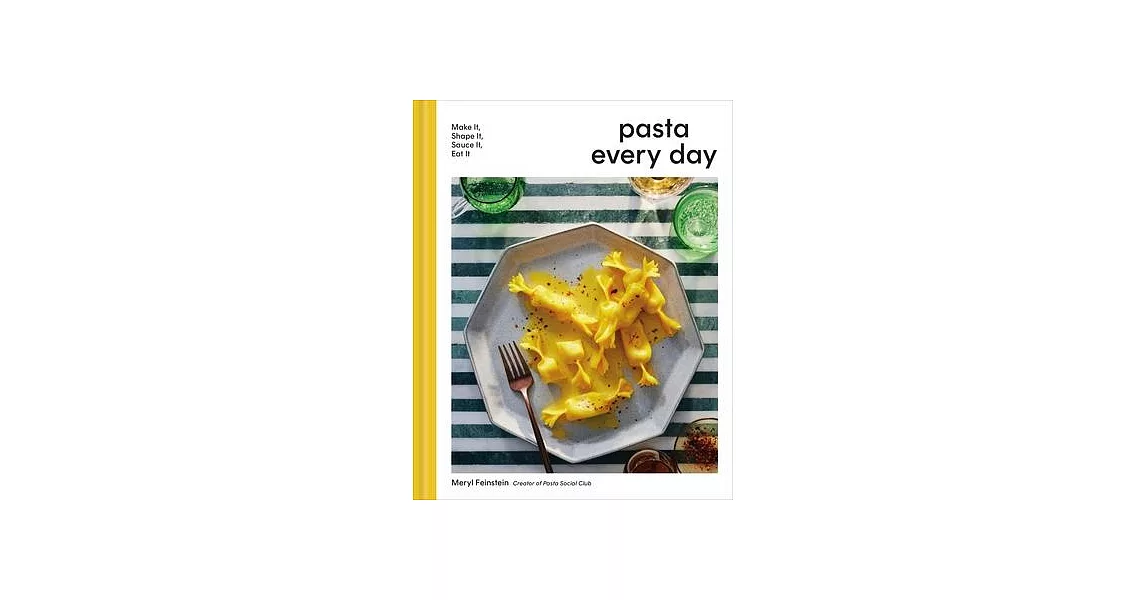 Pasta Every Day: Make It, Shape It, Sauce It, Eat It | 拾書所