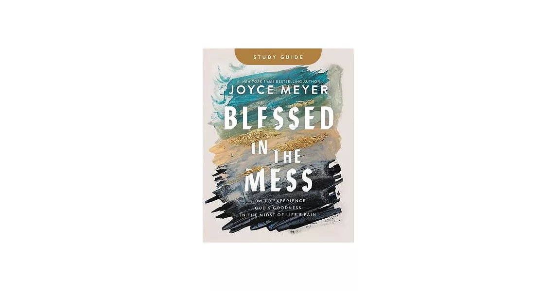 Blessed in the Mess Study Guide: How to Experience God’s Goodness in the Midst of Life’s Pain | 拾書所