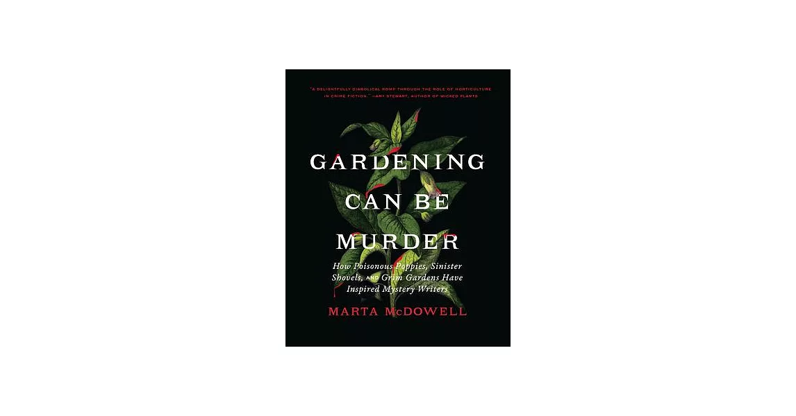 Gardening Can Be Murder: How Poisonous Poppies, Sinister Shovels, and Grim Gardens Have Inspired Mystery Writers | 拾書所