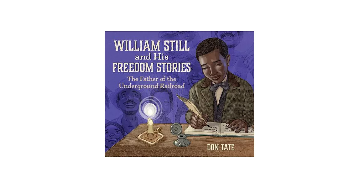 William Still and His Freedom Stories: The Father of the Underground Railroad | 拾書所