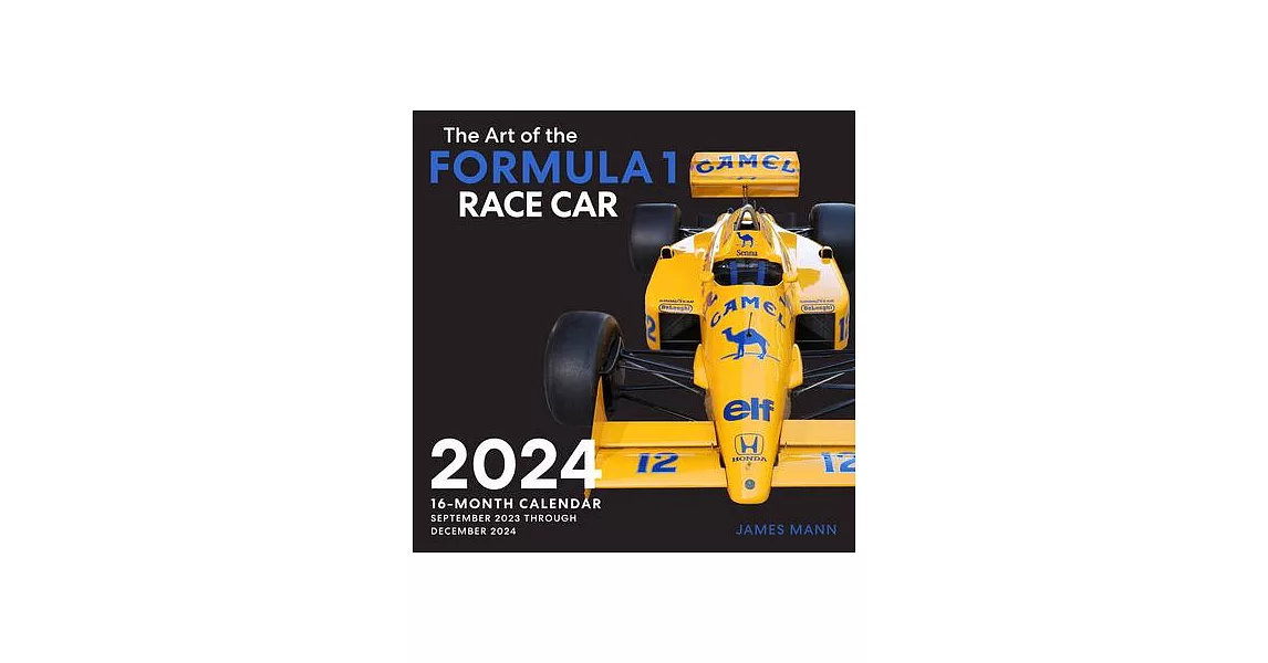 The Art of the Formula 1 Race Car 2024: 16-Month Calendar - September 2023 Through December 2024 | 拾書所