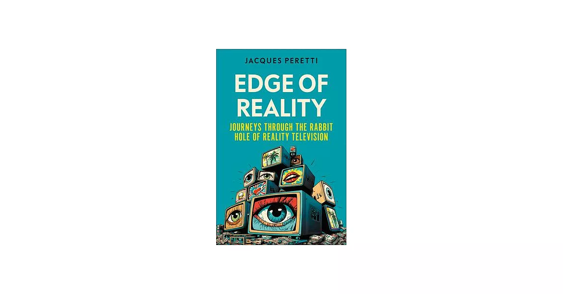 Edge of Reality: Journeys Through the Rabbit Hole of Reality Television | 拾書所