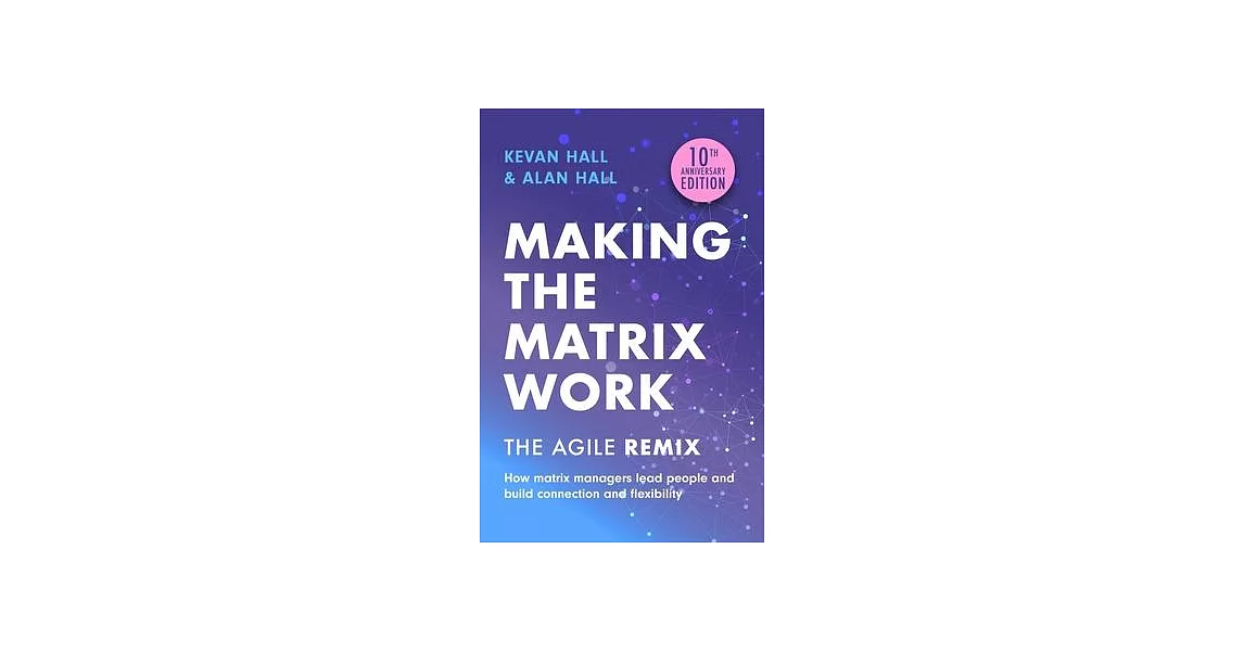 Making the Matrix Work, 2nd Edition: The Agile Remix | 拾書所