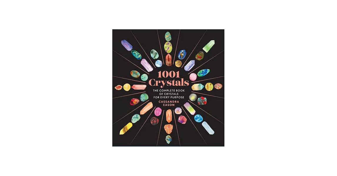 1001 Crystals: The Complete Book of Crystals for Every Purpose | 拾書所