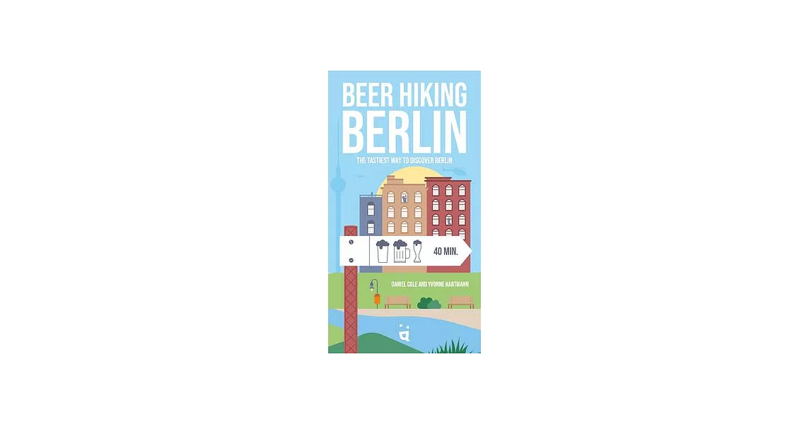 Beer Hiking Berlin: The Most Refreshing Way to Discover Berlin | 拾書所