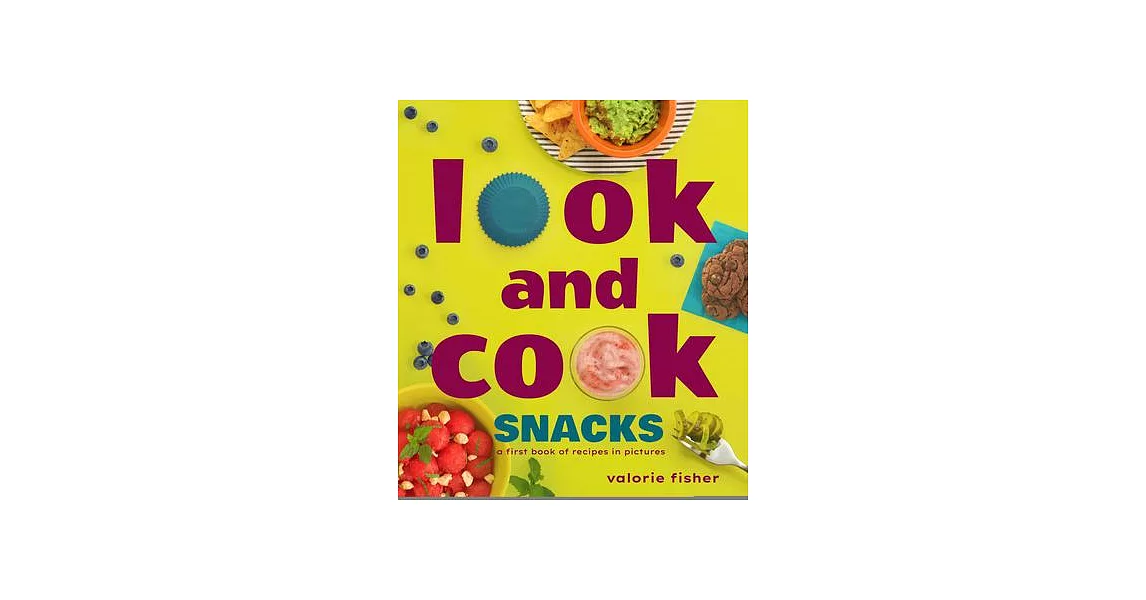 Look and Cook Snacks: A First Book of Recipes in Pictures | 拾書所