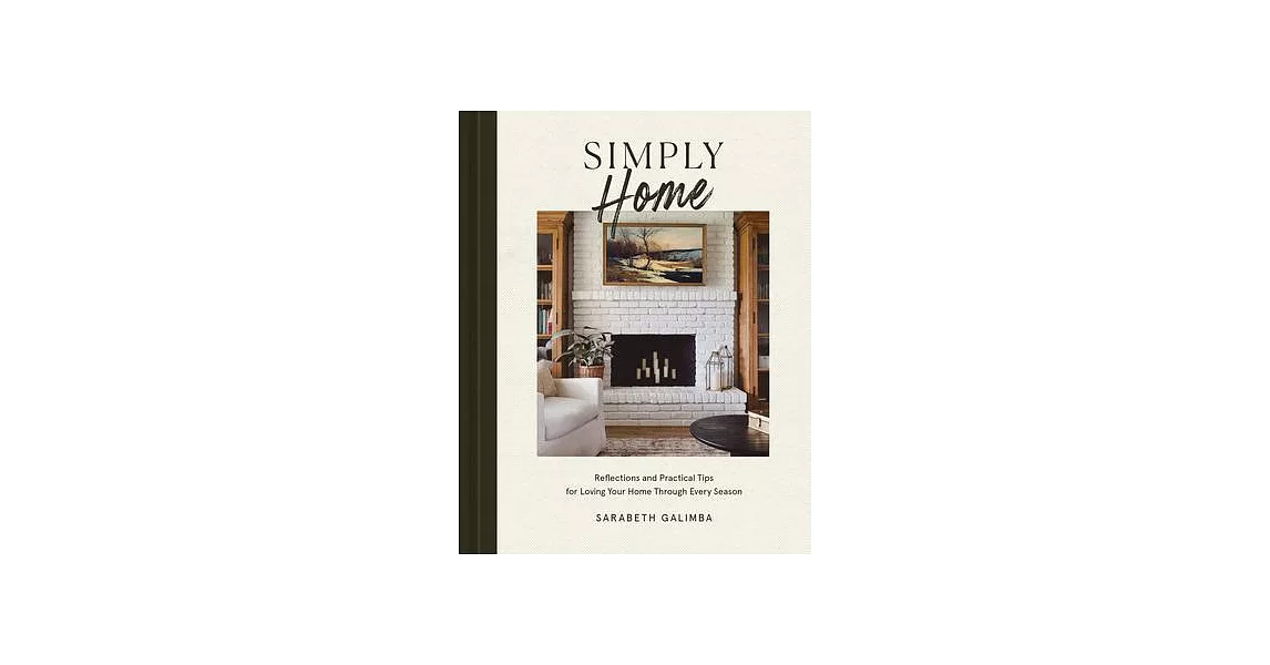 Simply Home: Reflections and Practical Tips for Loving Your Home Through Every Season | 拾書所
