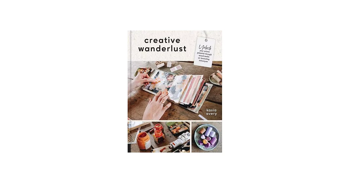 Creative Wanderlust: Unlock Your Artistic Potential Through Mixed-Media Art Journaling Techniques | 拾書所