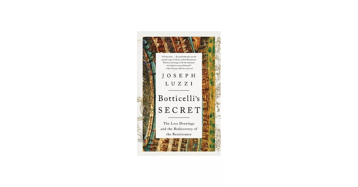 Botticelli’s Secret: The Lost Drawings and the Rediscovery of the Renaissance | 拾書所