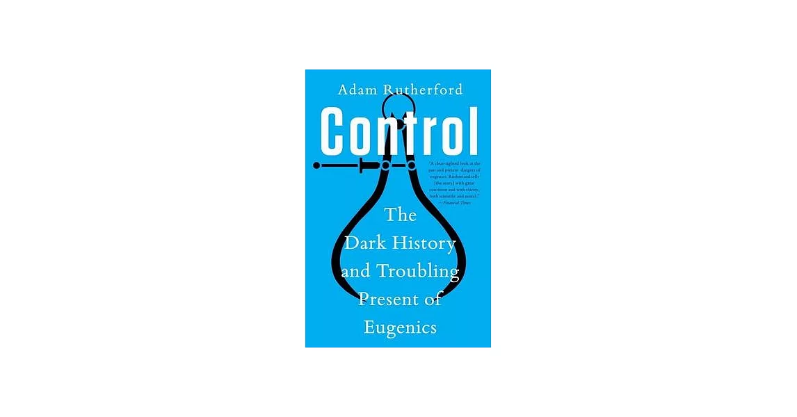 Control: The Dark History and Troubling Present of Eugenics | 拾書所