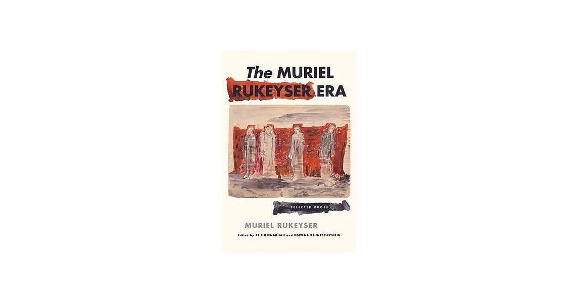The Muriel Rukeyser Era: Selected Prose | 拾書所