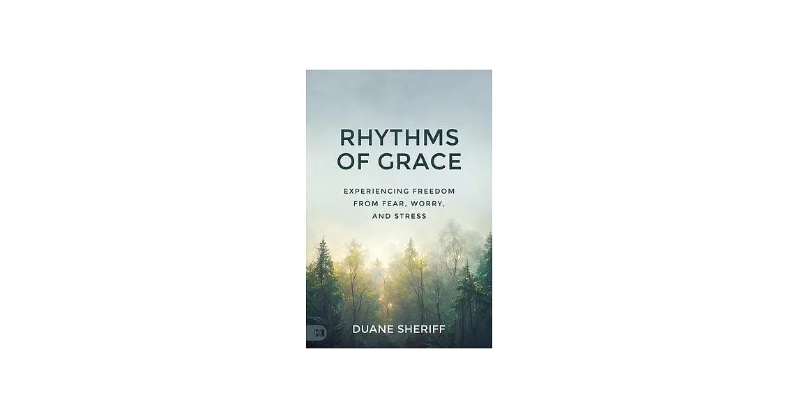 Rhythms of Grace: Experiencing Freedom from Fear, Worry, and Stress | 拾書所