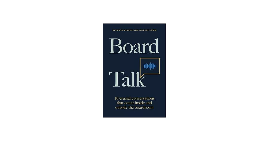 Board Talk: 18 Crucial Conversations That Count Inside and Outside the Boardroom | 拾書所