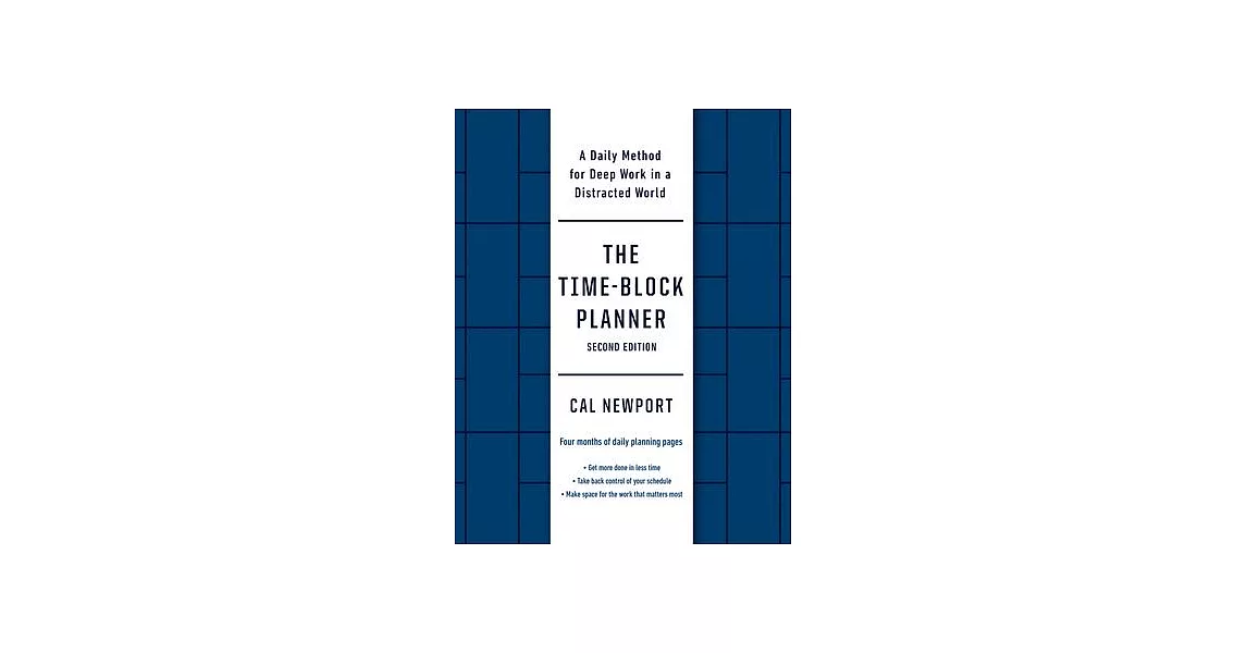 The Time-Block Planner (Second Edition): A Daily Method for Deep Work in a Distracted World | 拾書所
