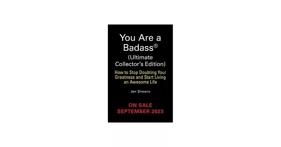 You Are a Badass(r) (Ultimate Collector’s Edition): How to Stop Doubting Your Greatness and Start Living an Awesome Life | 拾書所