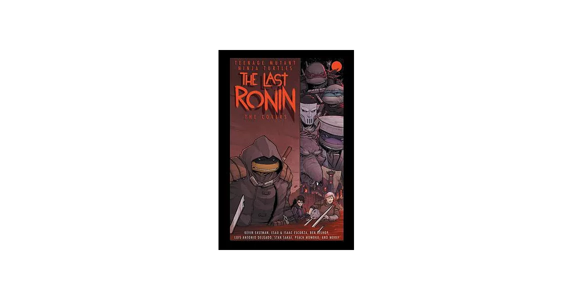 Teenage Mutant Ninja Turtles: The Last Ronin -- The Covers | 拾書所