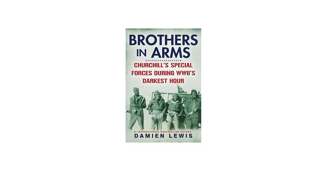 Brothers in Arms: Churchill’s Special Forces During Wwii’s Darkest Hour | 拾書所