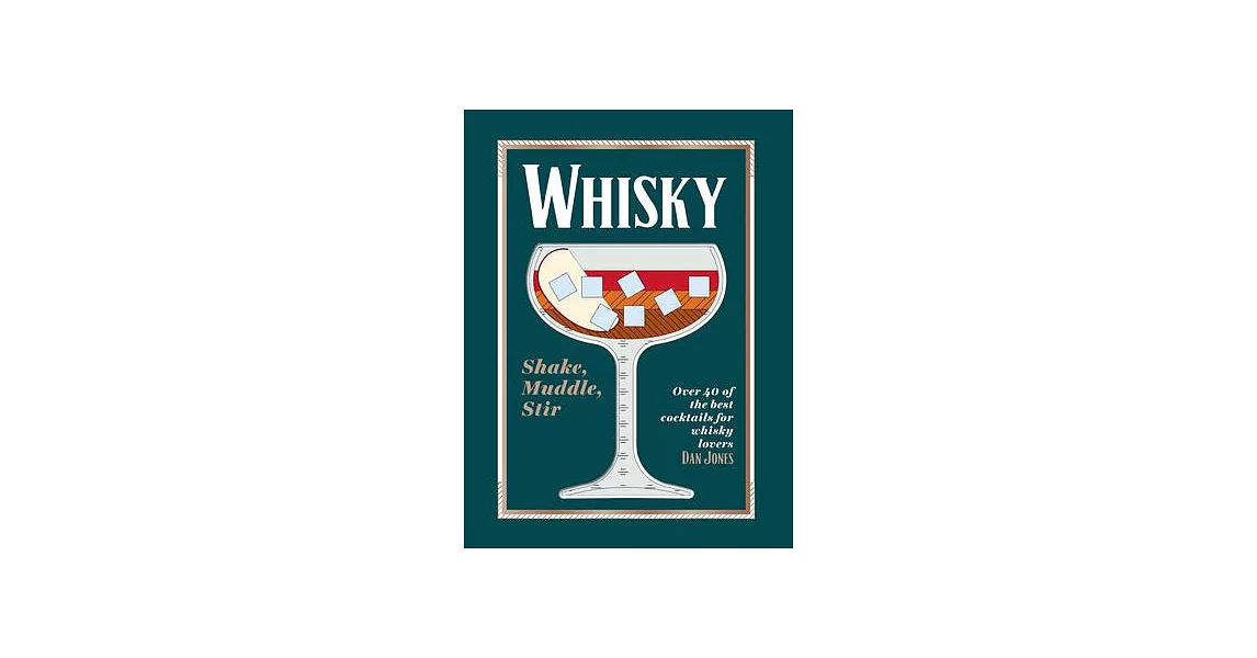 Whiskey: Shake, Muddle, Stir: Over 40 of the Best Cocktails for Whiskey Lovers | 拾書所