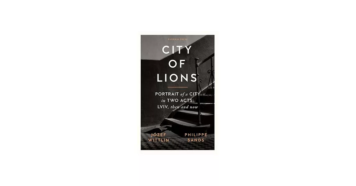City of Lions: Portrait of a City in Two Acts: LVIV, Then and Now | 拾書所