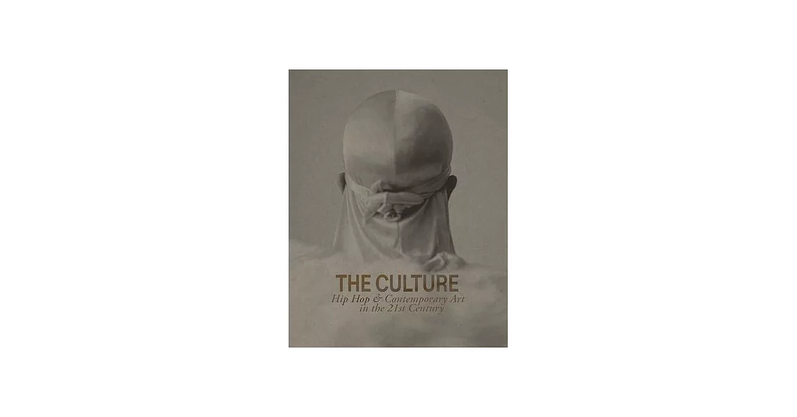 The Culture: Hip Hop & Contemporary Art in the 21st Century | 拾書所