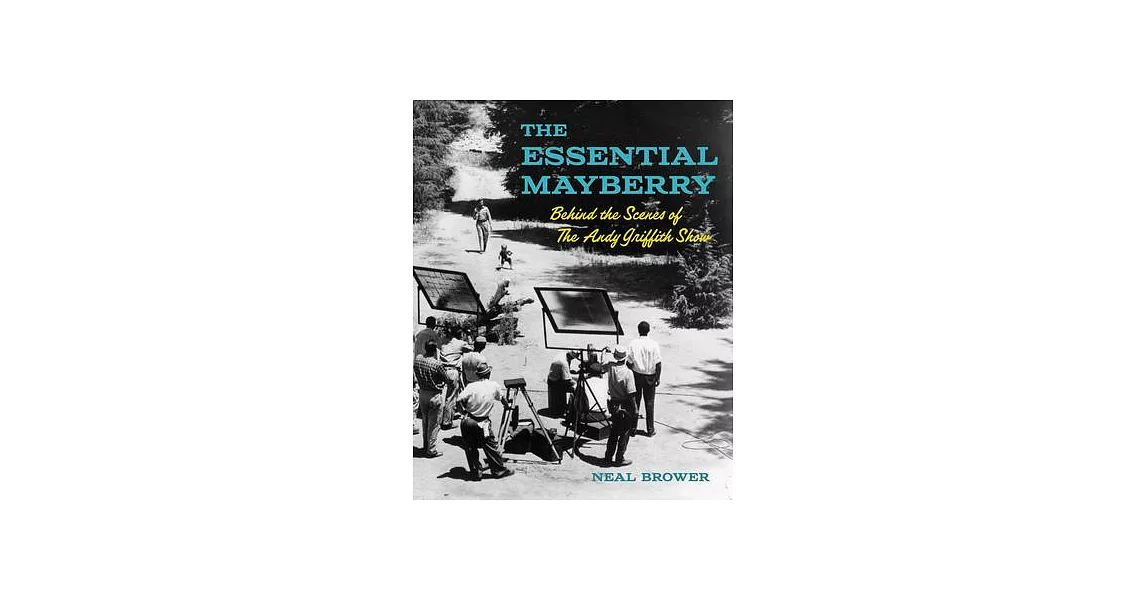 The Essential Mayberry: Behind the Scenes of the Andy Griffith Show | 拾書所