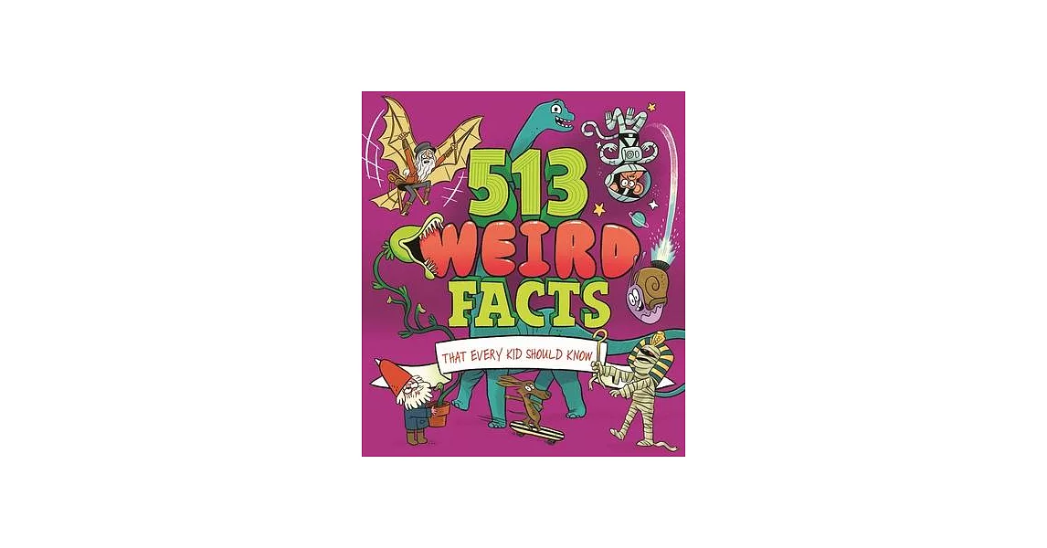 513 Weird Facts That Every Kid Should Know | 拾書所