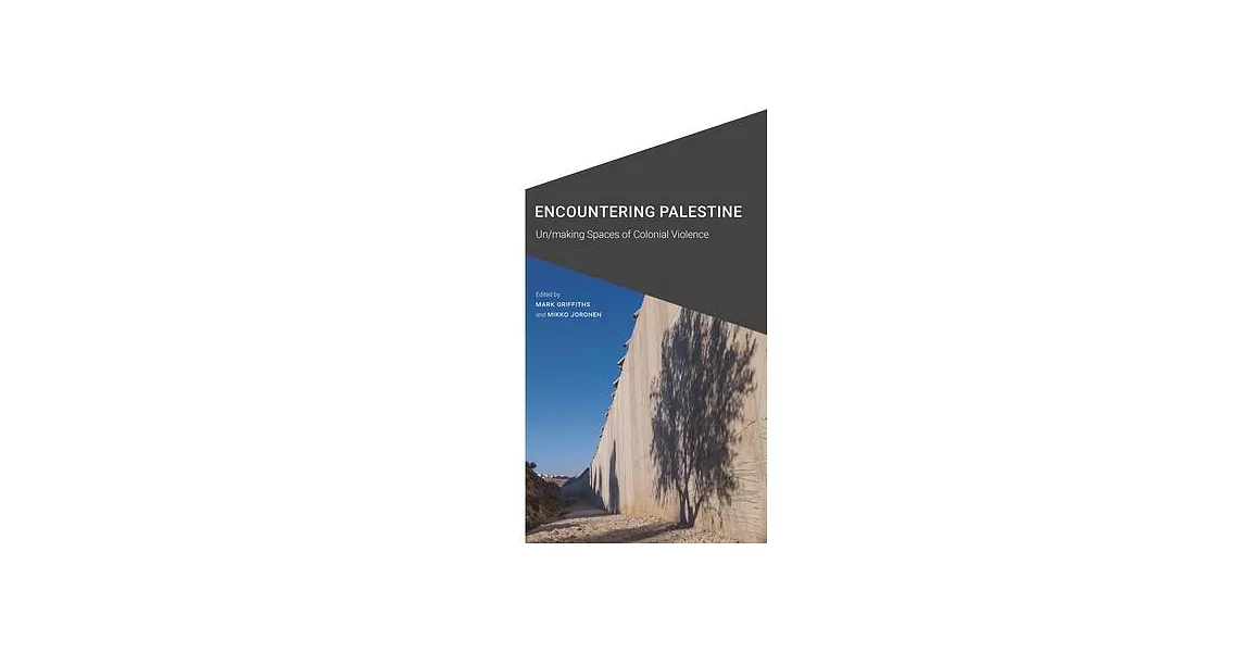 Encountering Palestine: Un/Making Spaces of Colonial Violence | 拾書所