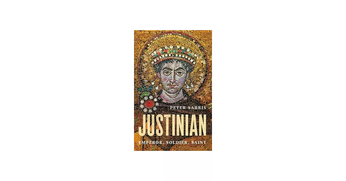 Justinian: Emperor, Soldier, Saint | 拾書所