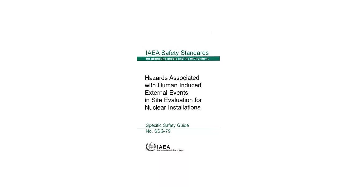 Hazards Associated with Human Induced External Events in Site Evaluation for Nuclear Installations: IAEA Safety Standards Series No. Ssg-79 | 拾書所