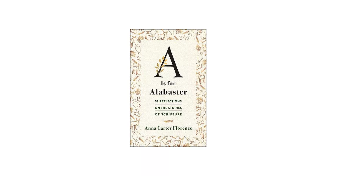 A is for Alabaster: 52 Reflections on the Stories of Scripture | 拾書所