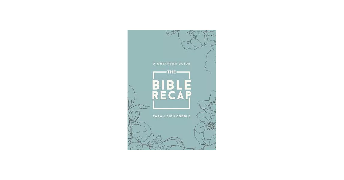 The Bible Recap: A One-Year Guide to Reading and Understanding the Entire Bible, Deluxe Edition - Sage Floral Imitation Leather | 拾書所