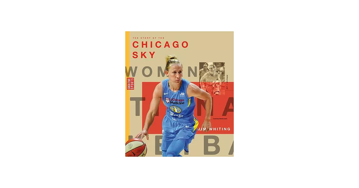 The Story of the Chicago Sky: The Wnba: A History of Women’s Hoops: Chicago Sky | 拾書所