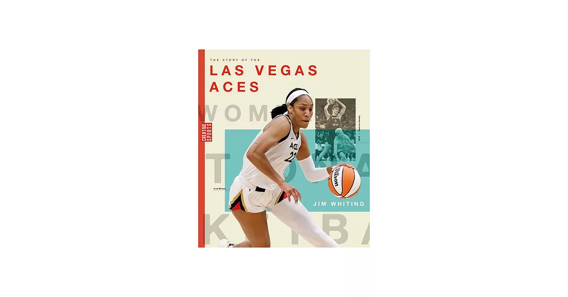 The Story of the Las Vegas Aces: The Wnba: A History of Women’s Hoops: Las Vegas Aces | 拾書所