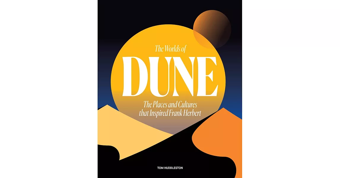 The Worlds of Dune: The Places and Cultures That Inspired Frank Herbert | 拾書所