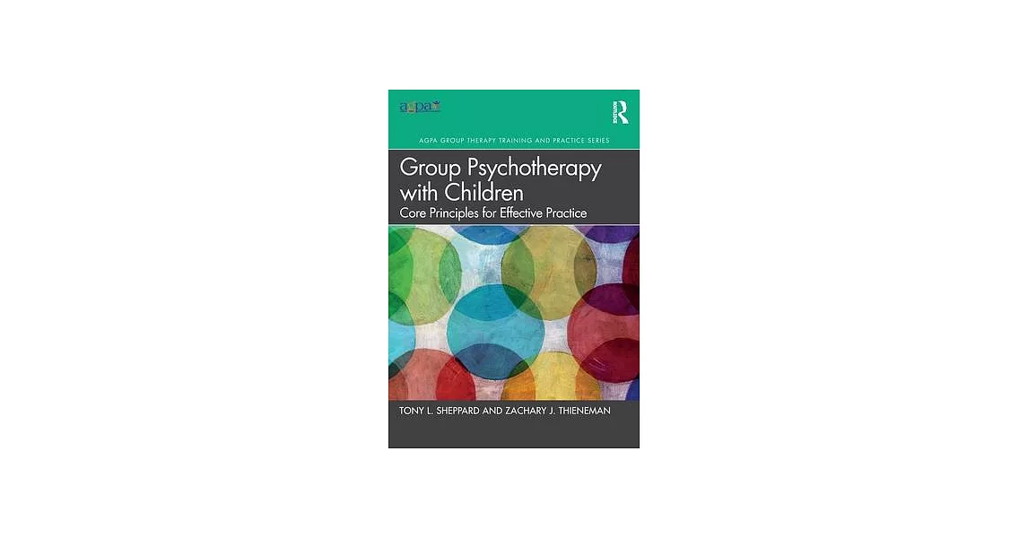 Group Psychotherapy with Children: Core Principles for Effective Practice | 拾書所