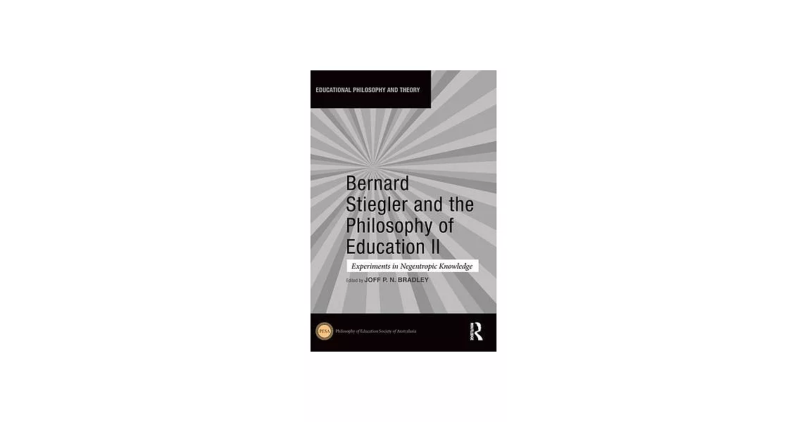 Bernard Stiegler and the Philosophy of Education II: Experiments in Negentropic Knowledge | 拾書所