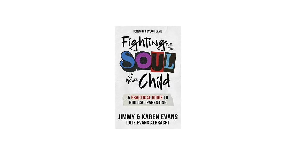 Fighting for the Soul of Your Child: A Practical Guide to Biblical Parenting | 拾書所