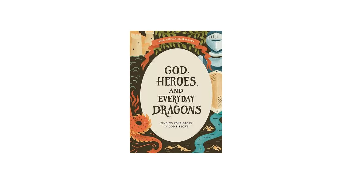 God, Heroes, and Everyday Dragons - Teen Bible Study Book: Finding Your Story in God’s Story | 拾書所