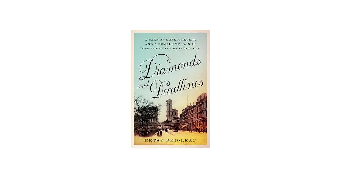 Diamonds and Deadlines: A Tale of Greed, Deceit, and a Female Tycoon in the Gilded Age | 拾書所